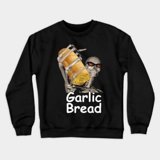 Garlic Bread Skeleton Evil Skeleton Funny Meme Crewneck Sweatshirt